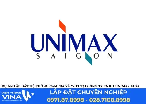 Dự Án Lắp Đặt Hệ Thống Camera và WiFi Tại Công Ty TNHH UNIMAX VINA