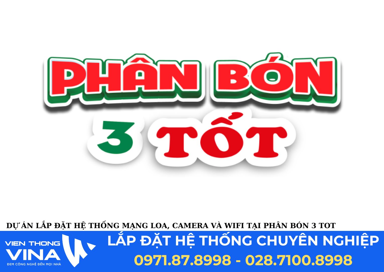 Dự Án Lắp Đặt Hệ Thống Mạng, Camera, Wifi Và Hệ Thống Loa Tại Phân Bón 3 Tốt